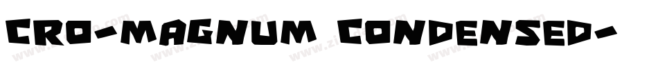 Cro-Magnum Condensed字体转换